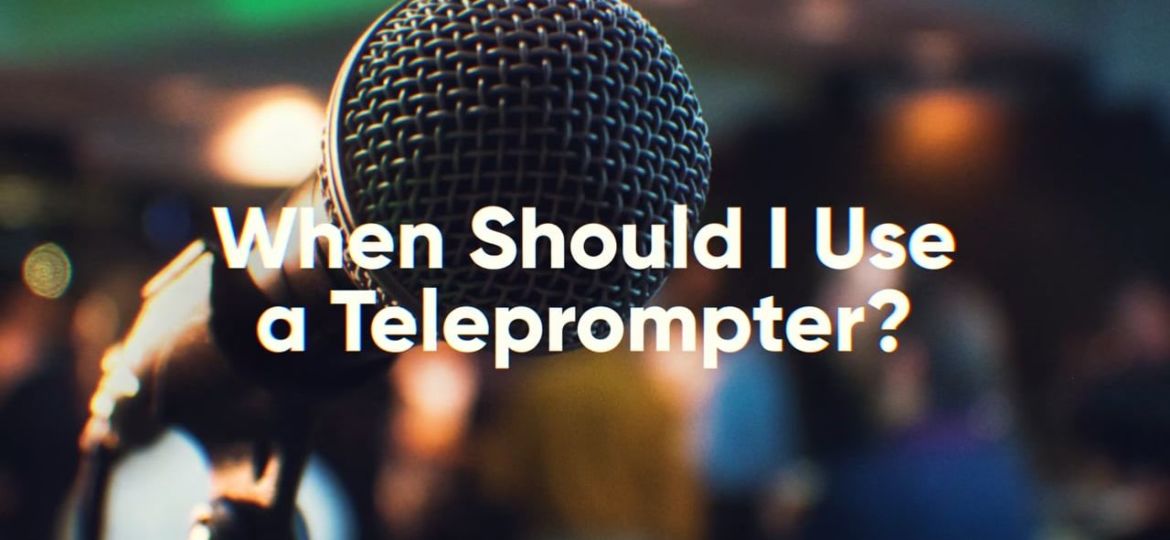 When should I use a teleprompter